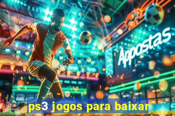 ps3 jogos para baixar